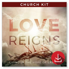 Love Reigns: Easter 4 Sermon Series 