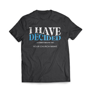 I Have Decided 2 Corinthians 5:17 - Large Customized T-shirts