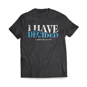 I Have Decided 2 Corinthians 5:17 - Large Apparel